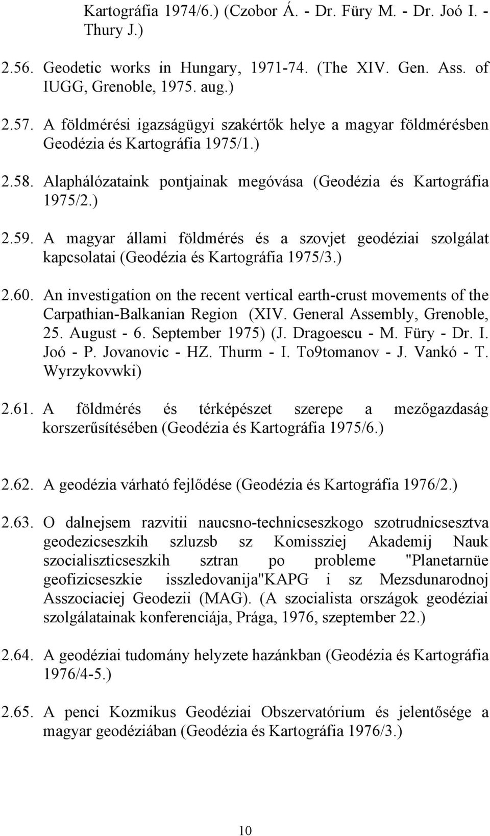 A magyar állami földmérés és a szovjet geodéziai szolgálat kapcsolatai (Geodézia és Kartográfia 1975/3.) 2.60.