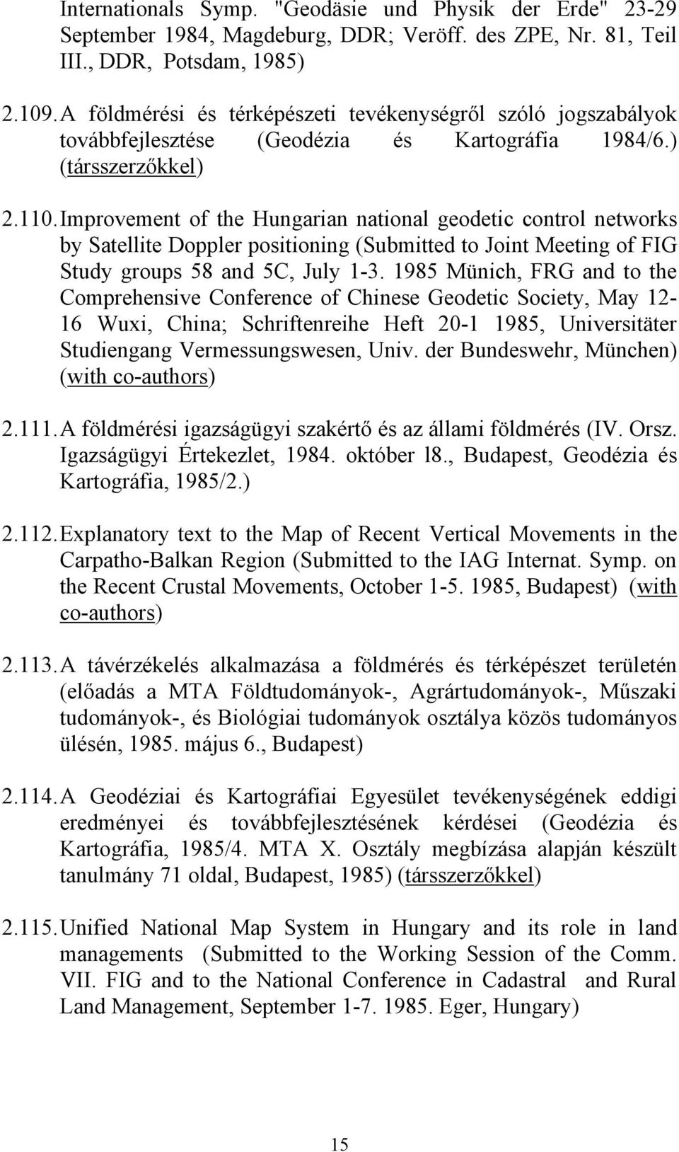 Improvement of the Hungarian national geodetic control networks by Satellite Doppler positioning (Submitted to Joint Meeting of FIG Study groups 58 and 5C, July 1-3.