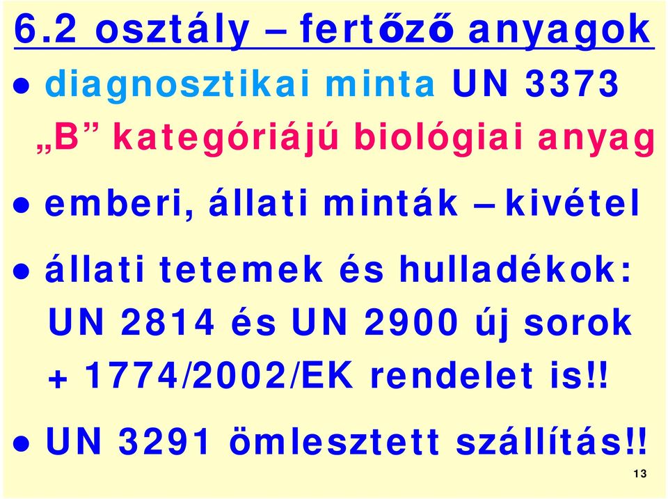 állati tetemek és hulladékok: UN 2814 és UN 2900 új sorok