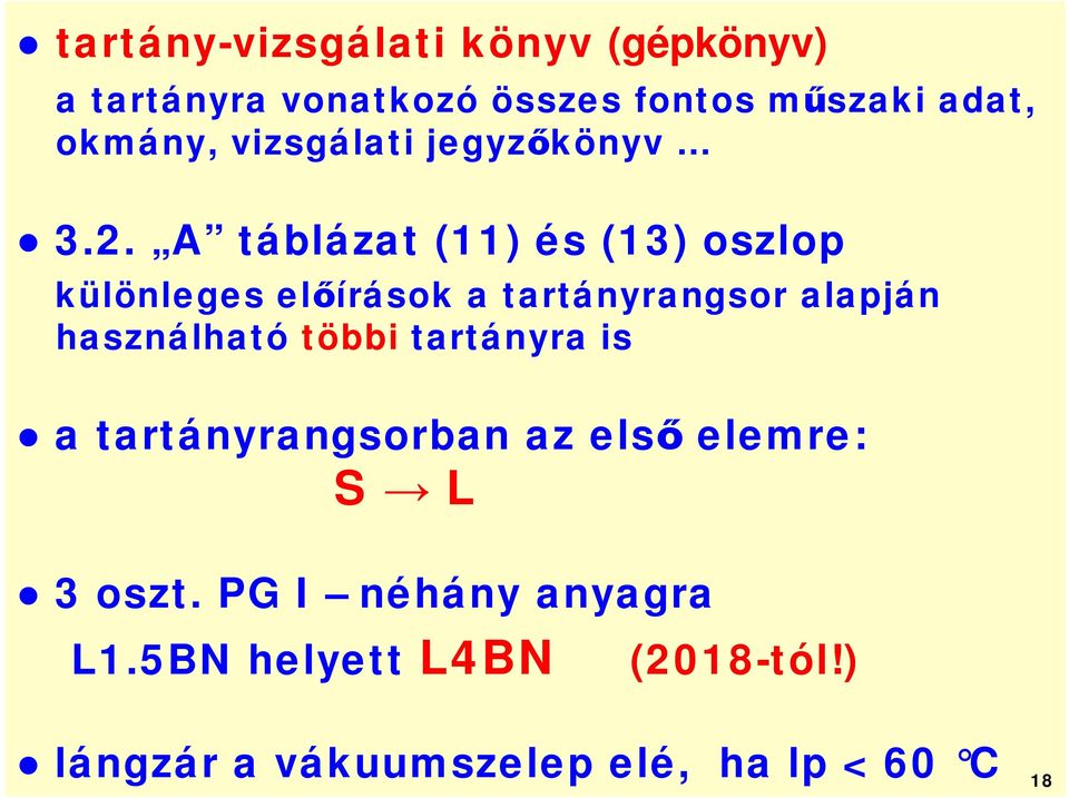 A táblázat (11) és (13) oszlop különleges el írások a tartányrangsor alapján használható