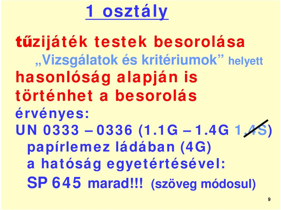 besorolás érvényes: UN 0333 0336 (1.1G 1.4G 1.