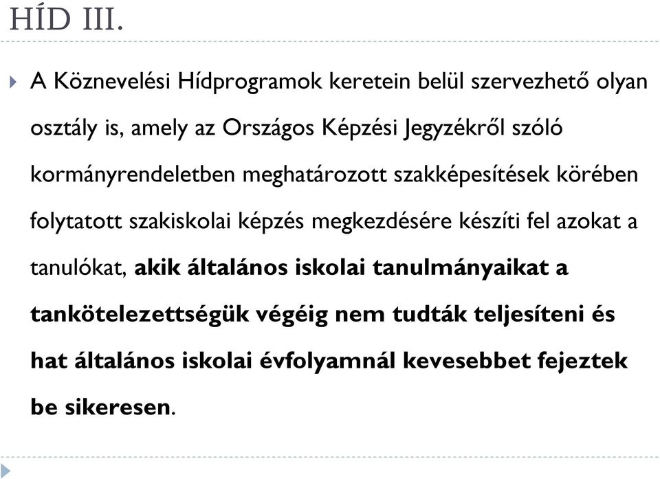 Jegyzékről szóló kormányrendeletben meghatározott szakképesítések körében folytatott szakiskolai képzés