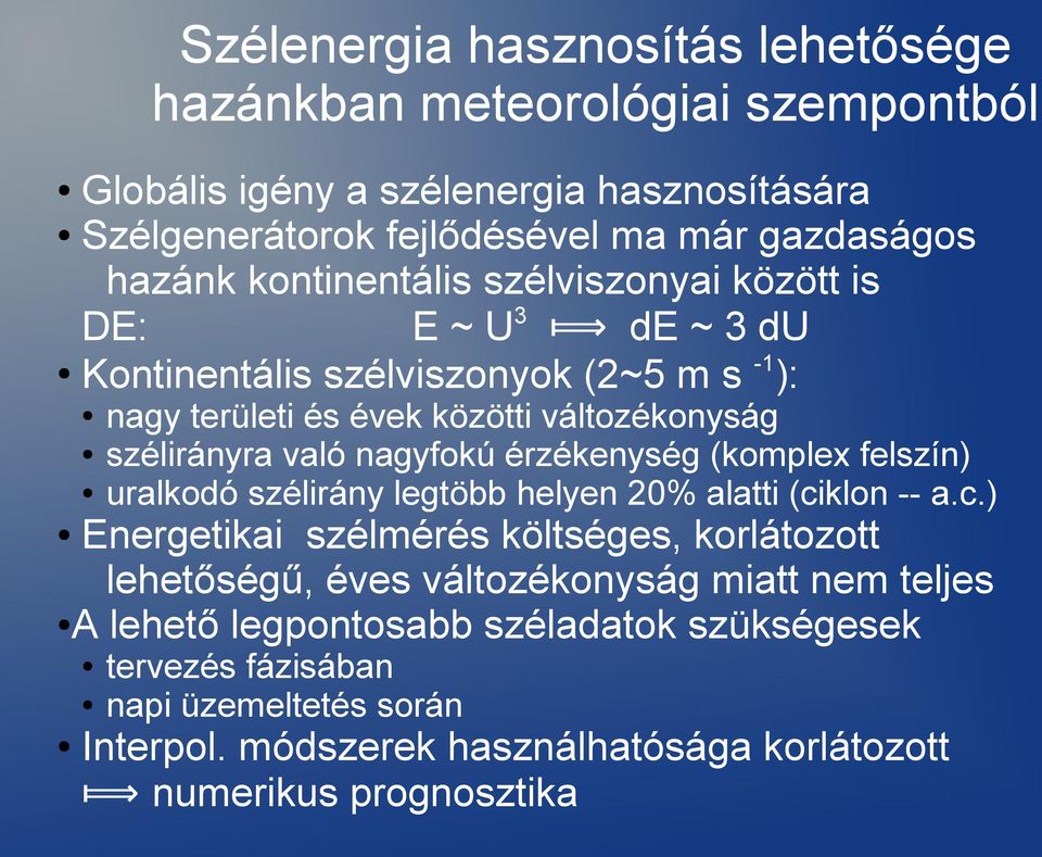 nagyfokú érzékenység (komplex felszín) uralkodó szélirány legtöbb helyen 20% alatti (ci