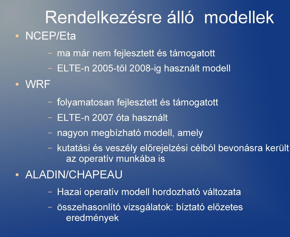 modell, amely kutatási és veszély előrejelzési célból bevonásra került az operatív munkába is