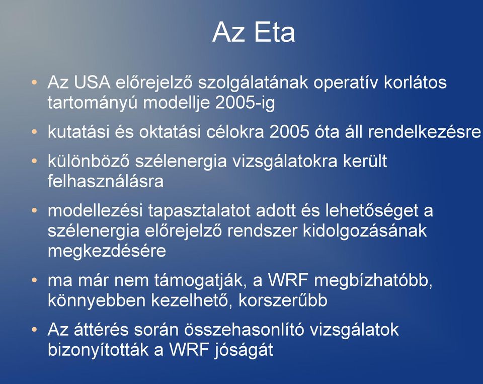 adott és lehetőséget a szélenergia előrejelző rendszer kidolgozásának megkezdésére ma már nem támogatják, a WRF