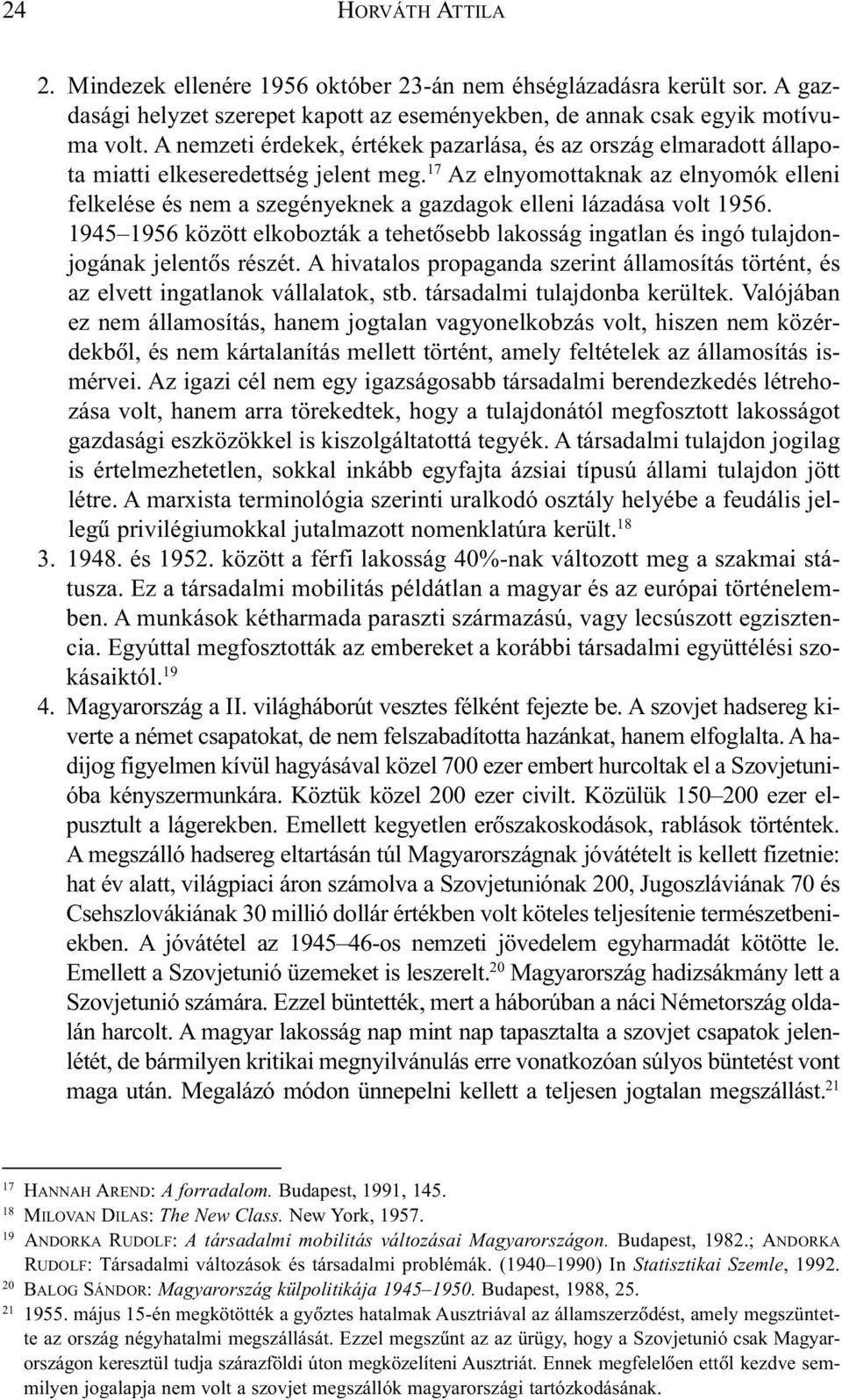 17 Az elnyomottaknak az elnyomók elleni felkelése és nem a szegényeknek a gazdagok elleni lázadása volt 1956.