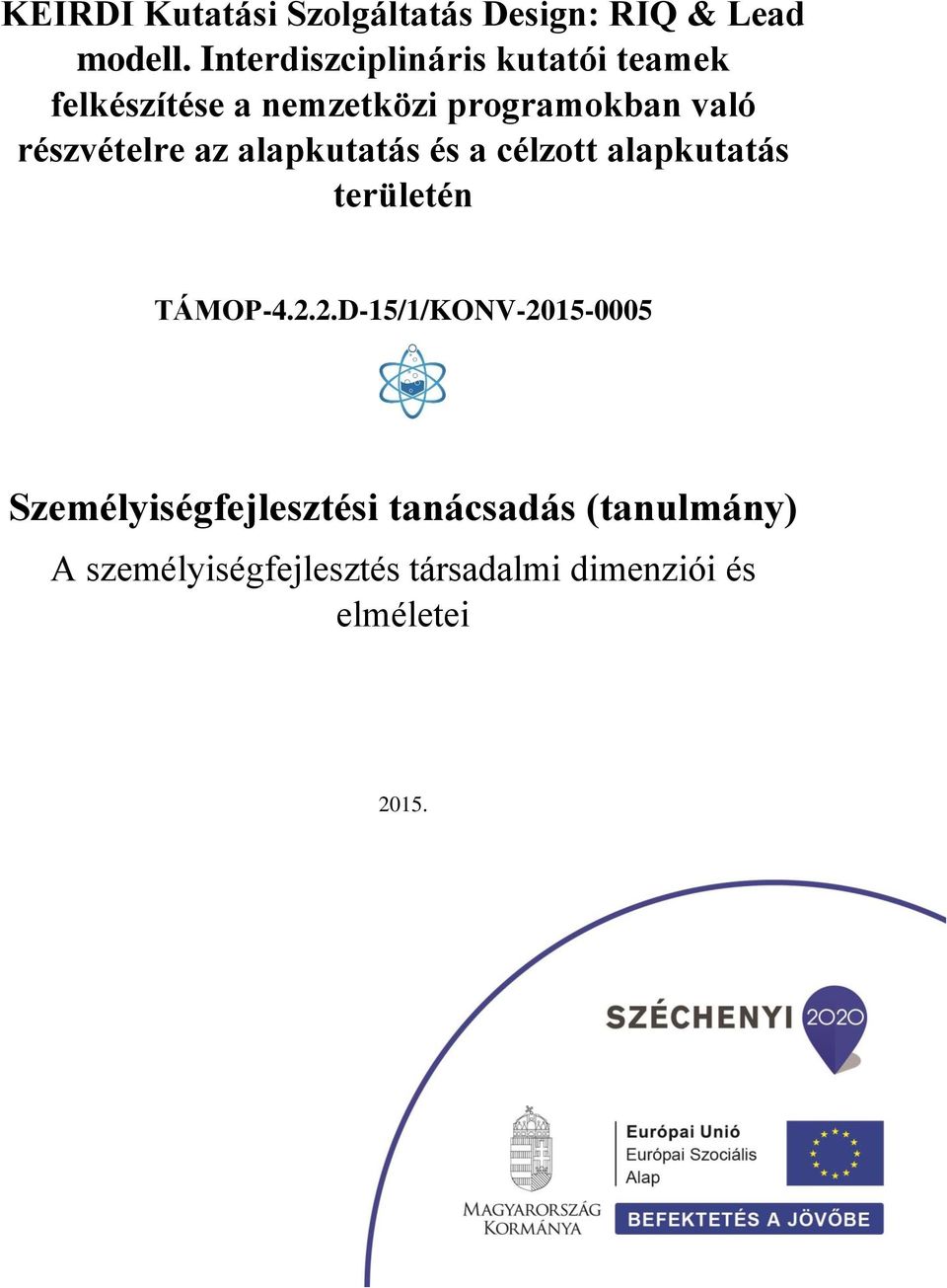 részvételre az alapkutatás és a célzott alapkutatás területén TÁMOP-4.2.