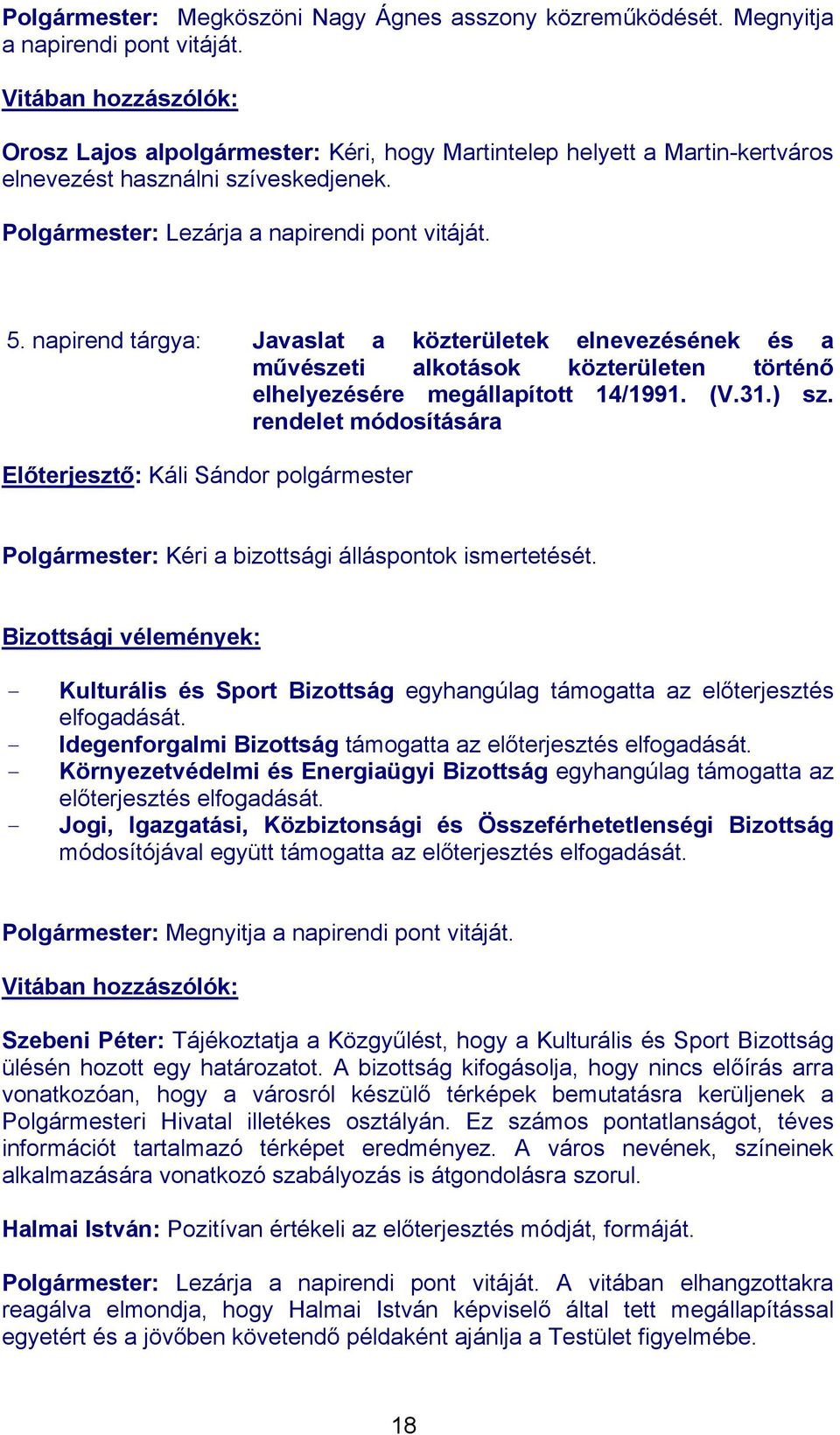 napirend tárgya: Javaslat a közterületek elnevezésének és a művészeti alkotások közterületen történő elhelyezésére megállapított 14/1991. (V.31.) sz.