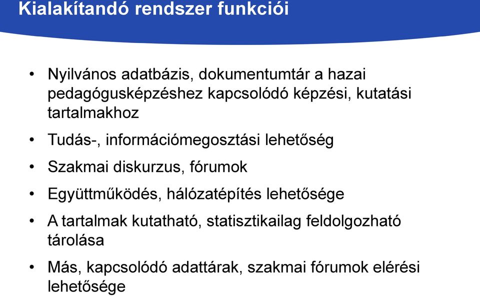 lehetőség Szakmai diskurzus, fórumok Együttműködés, hálózatépítés lehetősége A tartalmak