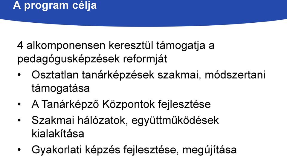 módszertani támogatása A Tanárképző Központok fejlesztése Szakmai