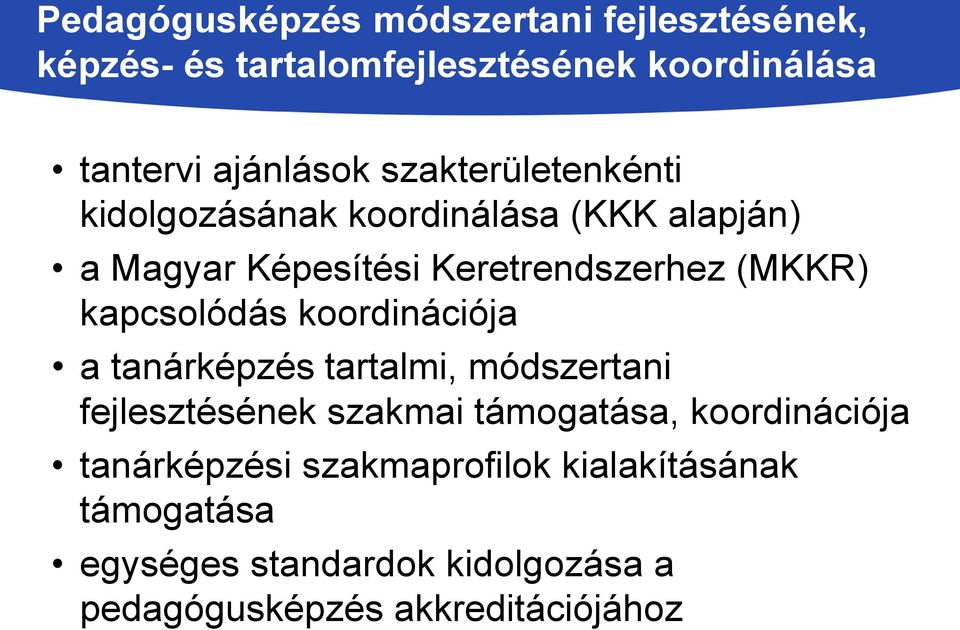 kapcsolódás koordinációja a tanárképzés tartalmi, módszertani fejlesztésének szakmai támogatása, koordinációja