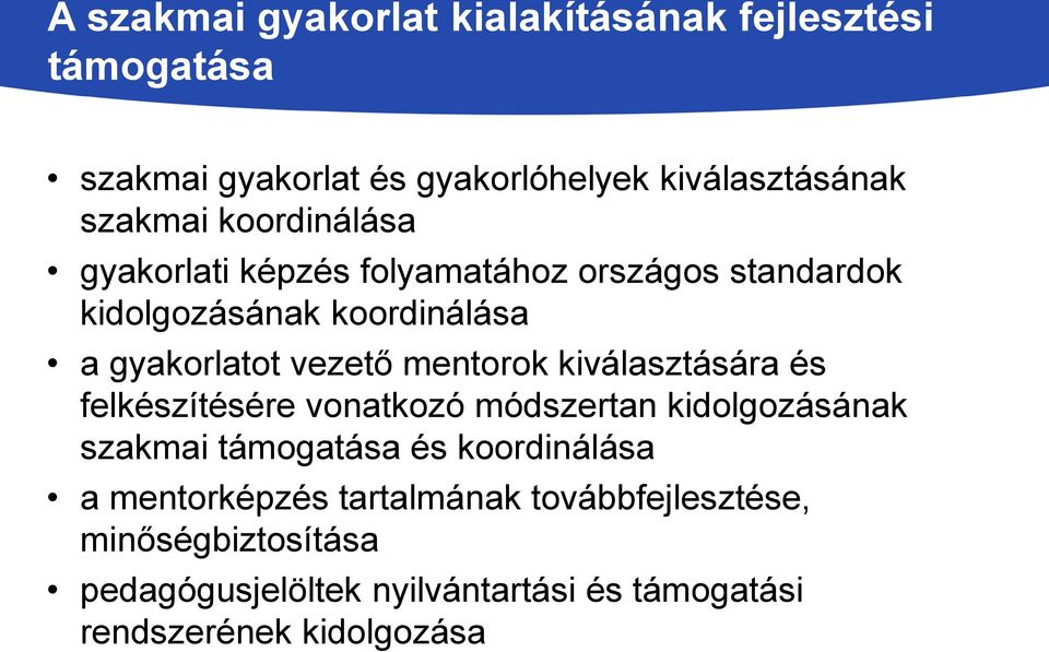 mentorok kiválasztására és felkészítésére vonatkozó módszertan kidolgozásának szakmai támogatása és koordinálása a