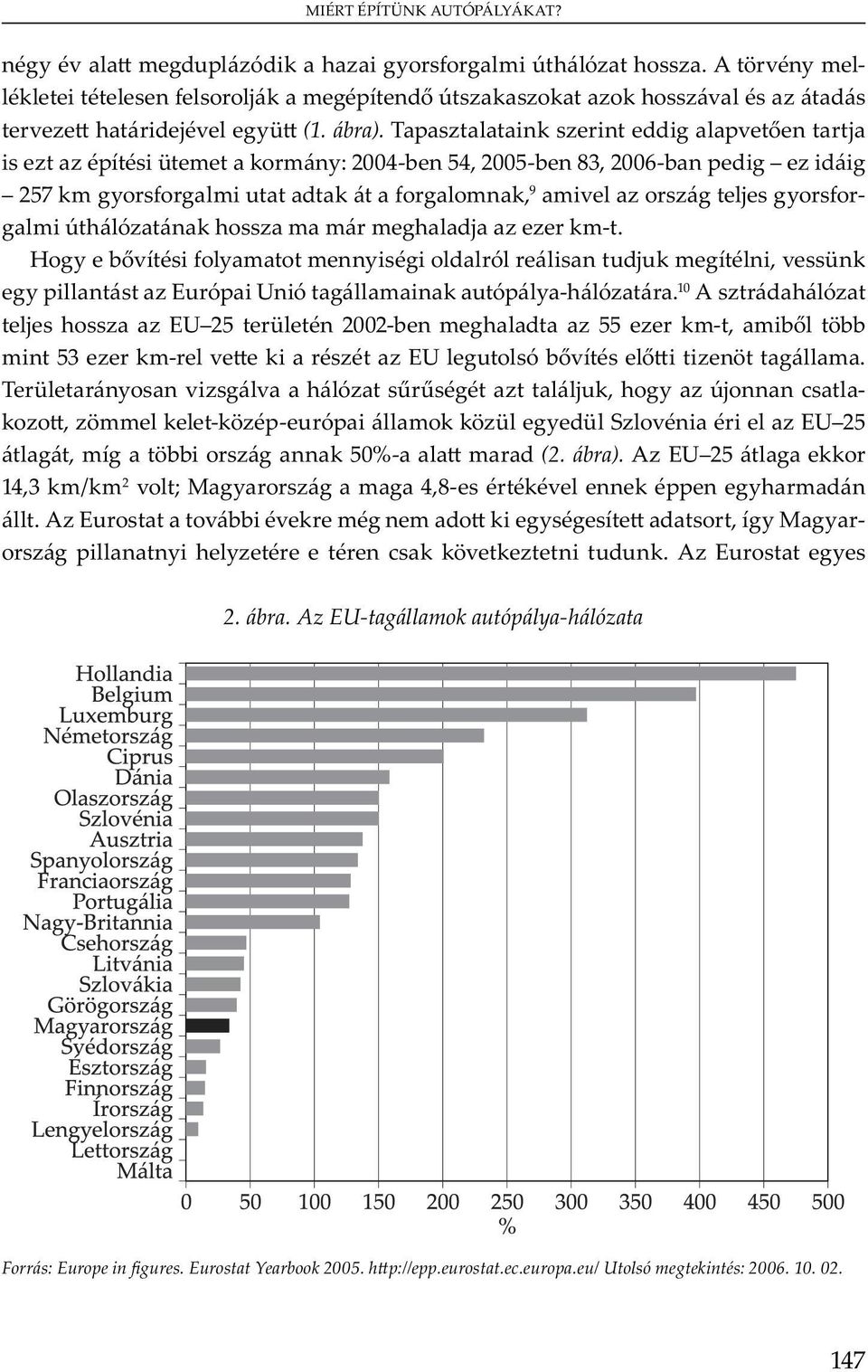 10 A ó j EU 25 ü 2002-b m 55 m-, m b bb m 53 m- v EU u ó b v m. T ü y v v ó ju, y j -, mm - - u ó m ü y ü S v EU 25, m bb 50%- m (2. ábra).