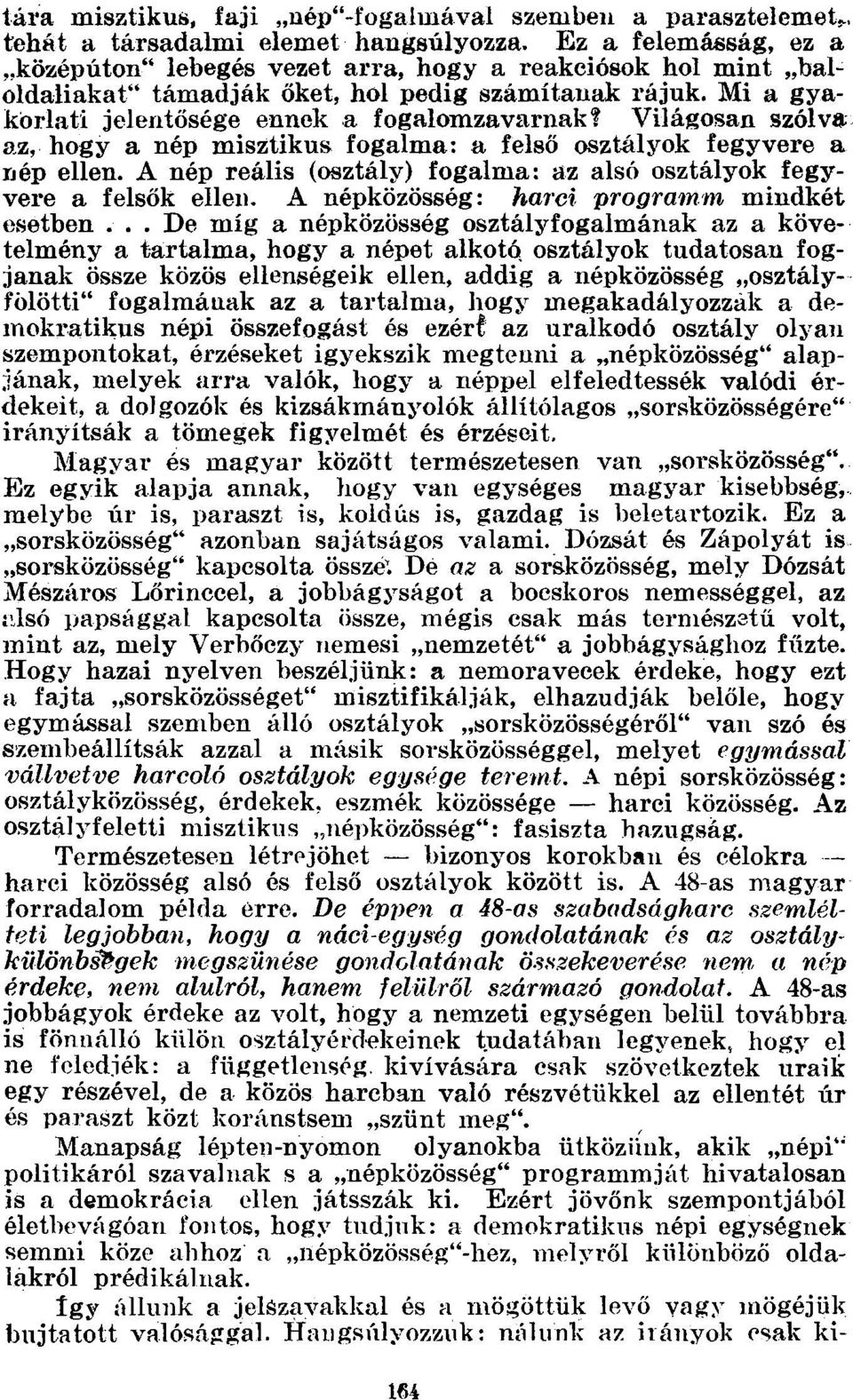 Világosan szólva az, hogy a nép misztikus fogalma: a felső osztályok fegyvere a nép ellen. A nép reális (osztály) fogalma: az alsó osztályok fegyvere a felsők ellen.