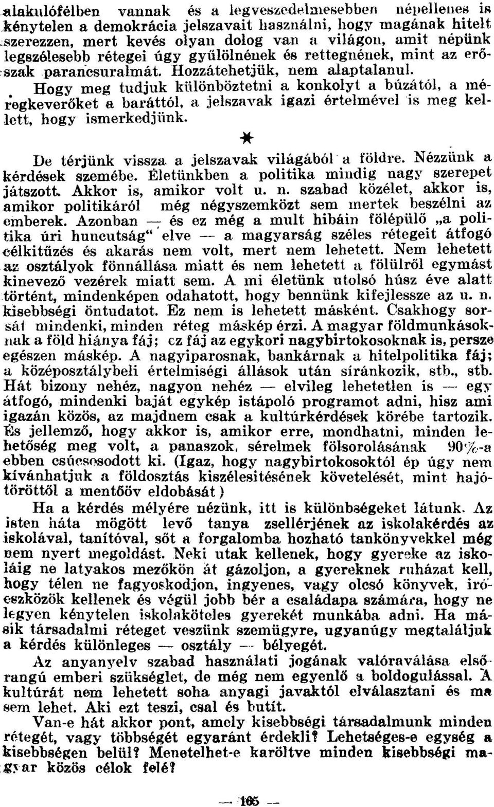 Hogy meg tudjuk különböztetni a konkolyt a búzától, a méregkeverőket a baráttól, a jelszavak igazi értelmével is meg kellett, hogy ismerkedjünk. De térjünk vissza a jelszavak világából a földre.