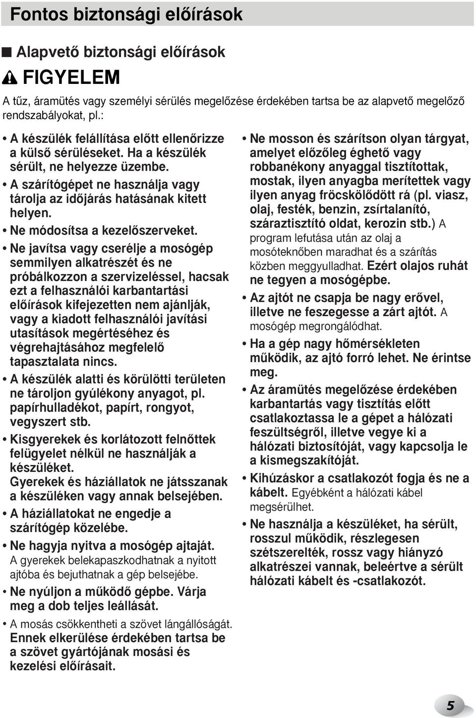 Ne módosítsa a kezelœszerveket.