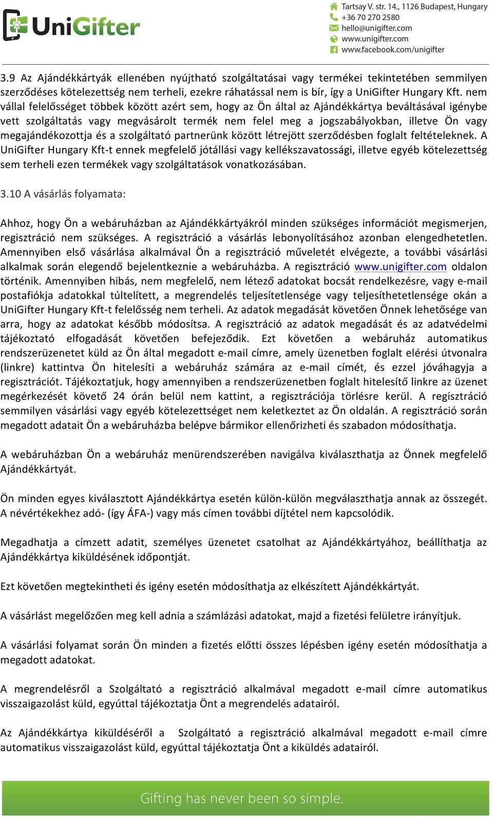 megajándékozottja és a szolgáltató partnerünk között létrejött szerződésben foglalt feltételeknek.