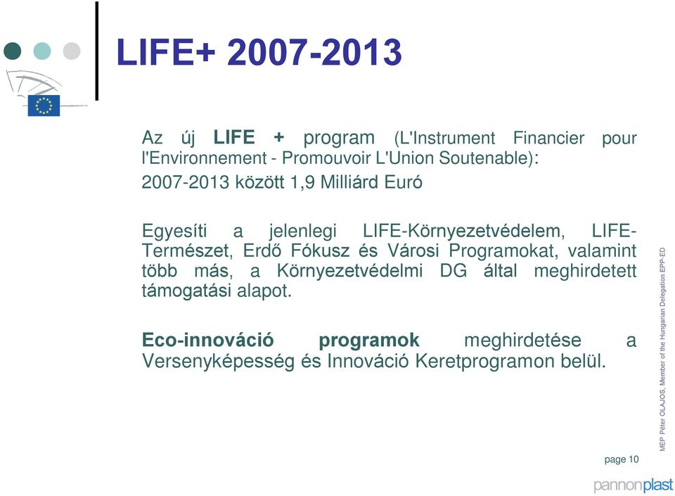 Természet, Erdõ Fókusz és Városi Programokat, valamint több más, a Környezetvédelmi DG által meghirdetett