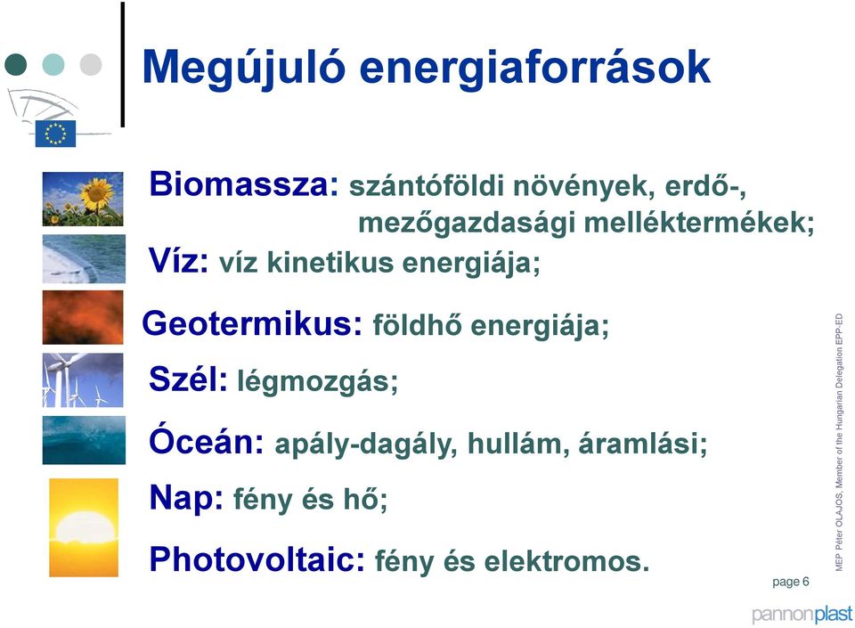 Geotermikus: földhõ energiája; Szél: légmozgás; Óceán: