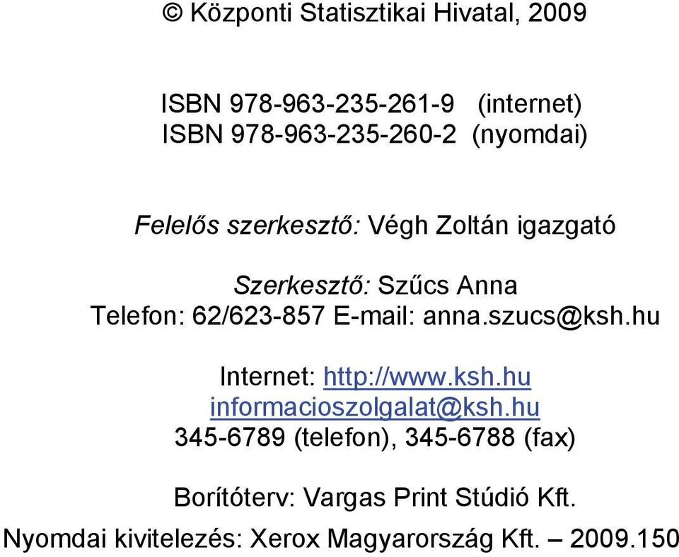 E-mail: anna.szucs@ksh.hu Internet: http://www.ksh.hu informacioszolgalat@ksh.
