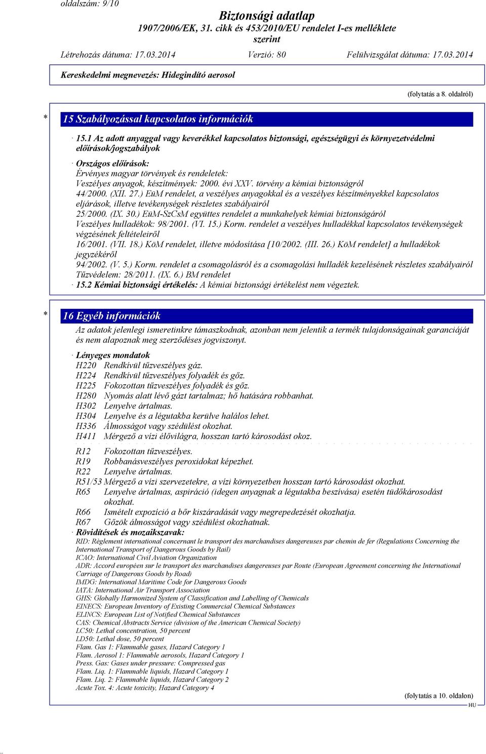 készítmények: 2000. évi XXV. törvény a kémiai biztonságról 44/2000. (XII. 27.