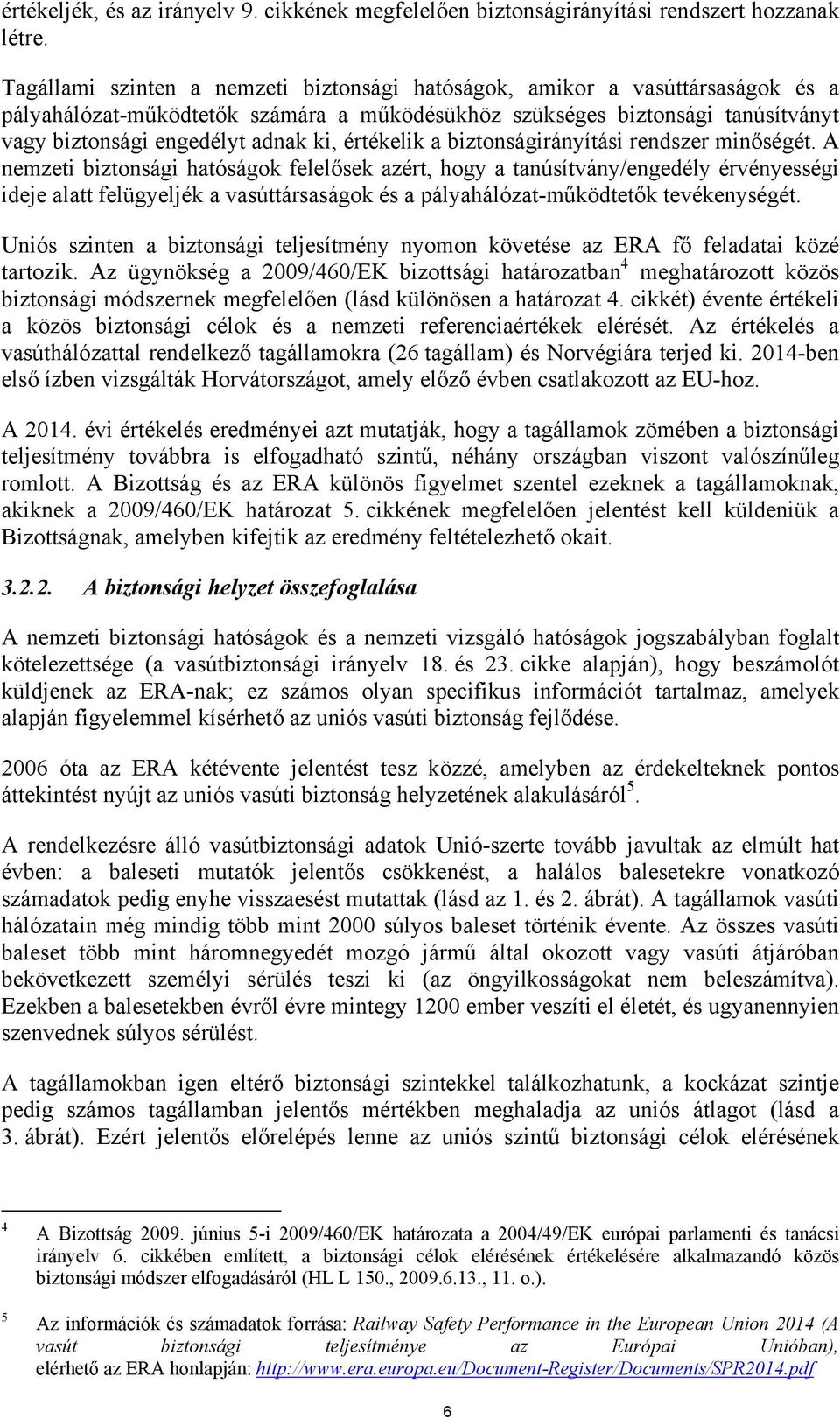 értékelik a biztonságirányítási rendszer minőségét.