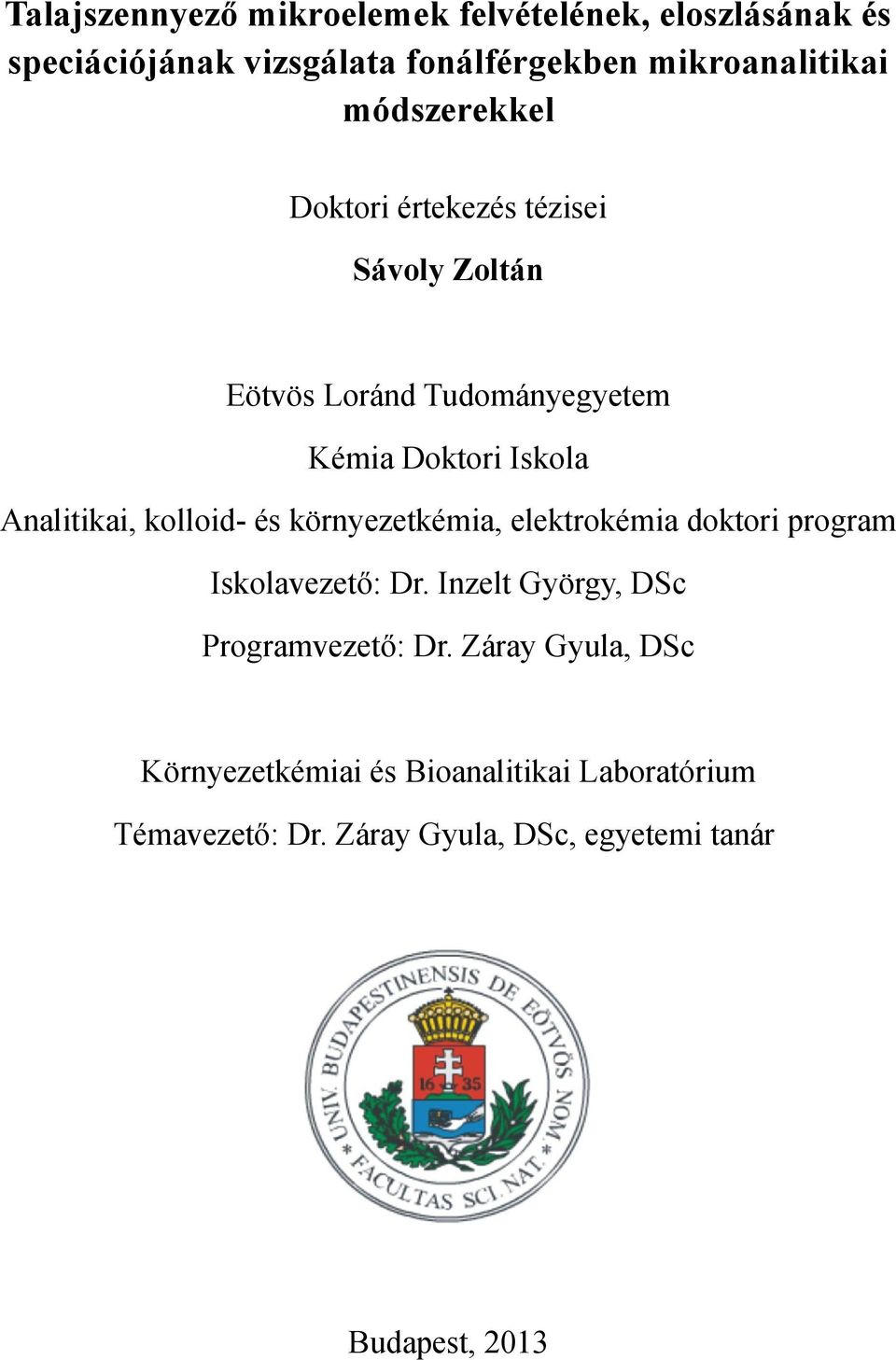 kolloid- és környezetkémia, elektrokémia doktori program Iskolavezető: Dr. Inzelt György, DSc Programvezető: Dr.