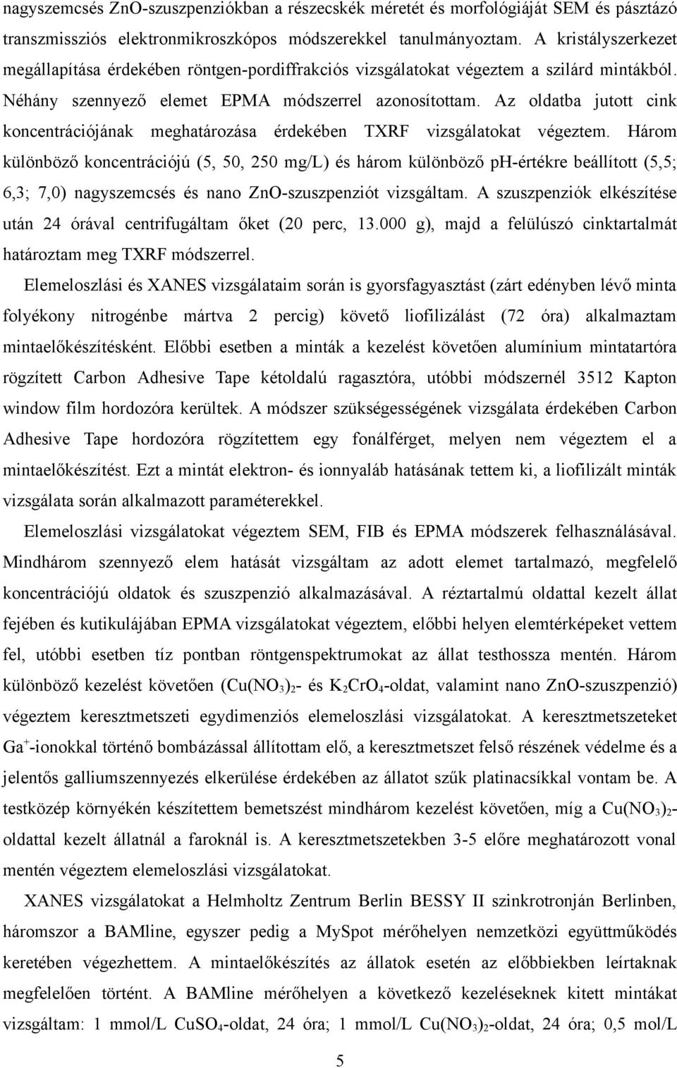 Az oldatba jutott cink koncentrációjának meghatározása érdekében TXRF vizsgálatokat végeztem.