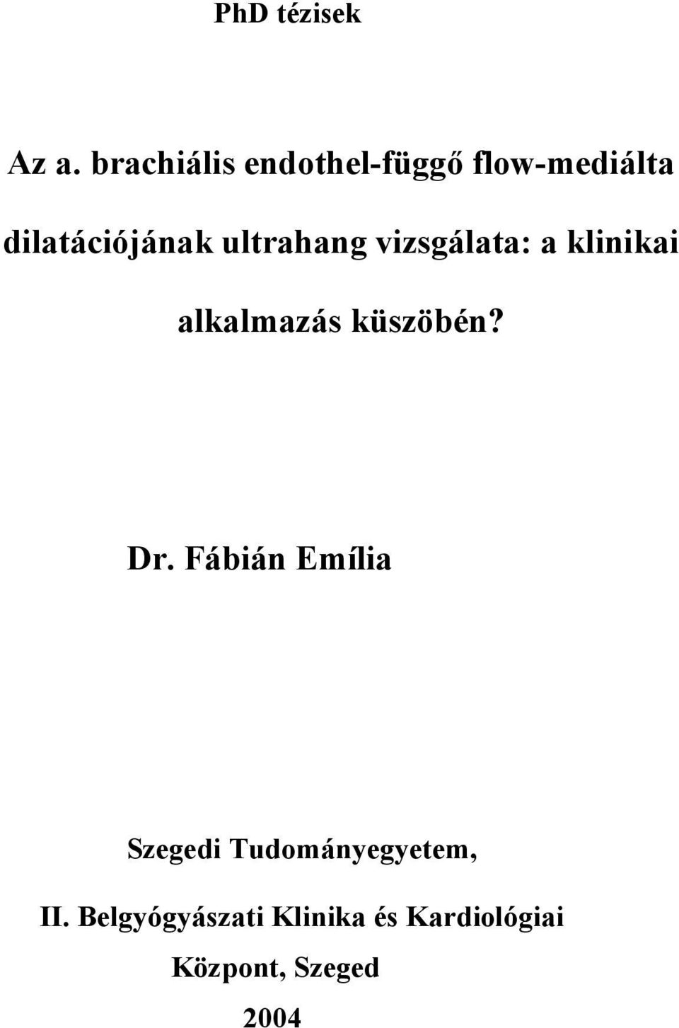 ultrahang vizsgálata: a klinikai alkalmazás küszöbén? Dr.