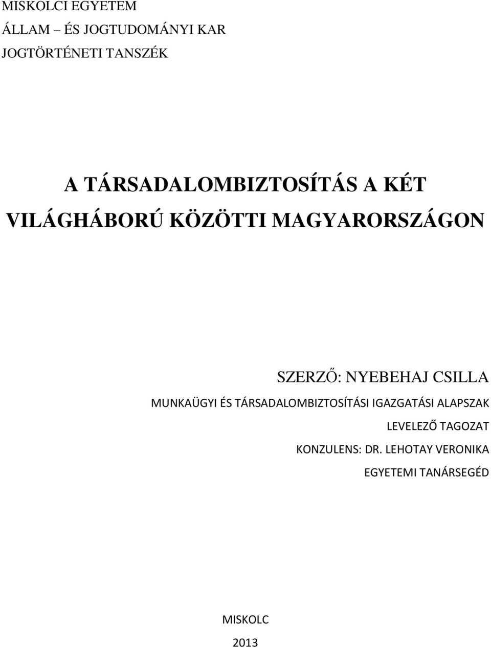 NYEBEHAJ CSILLA MUNKAÜGYI ÉS TÁRSADALOMBIZTOSÍTÁSI IGAZGATÁSI ALAPSZAK