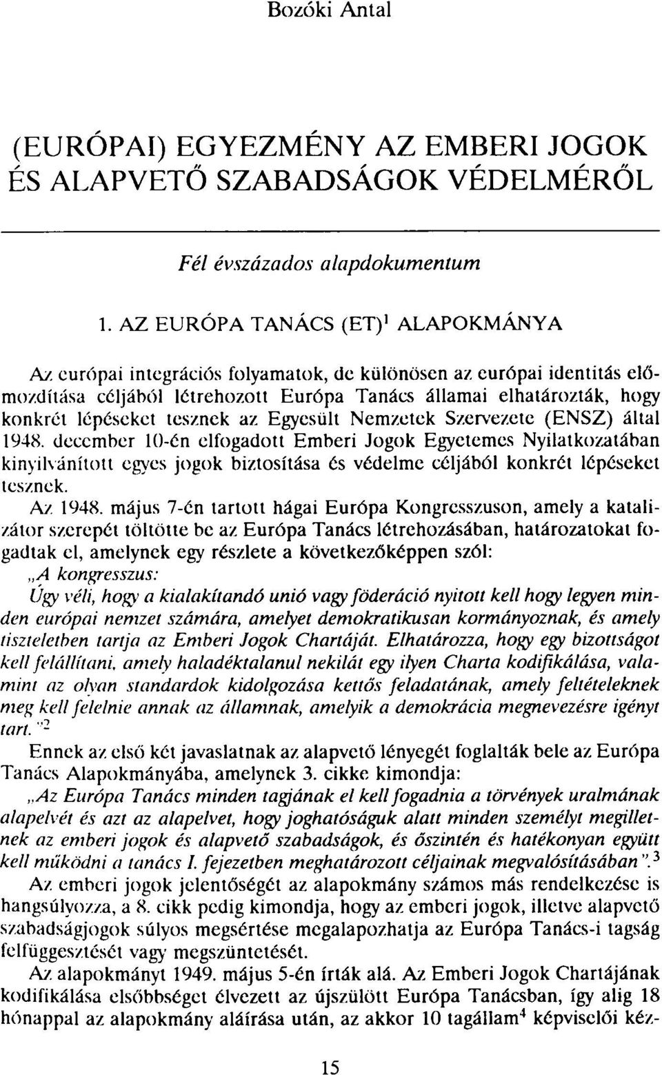 tesznek az Egyesült Nemzetek Szervezete (ENSZ) által 1948.