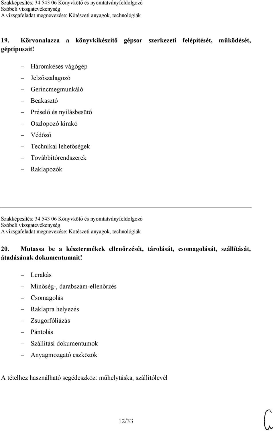 Raklapozók Szakképesítés: 34 543 06 Könyvkötő és nyomtatványfeldolgozó 20.