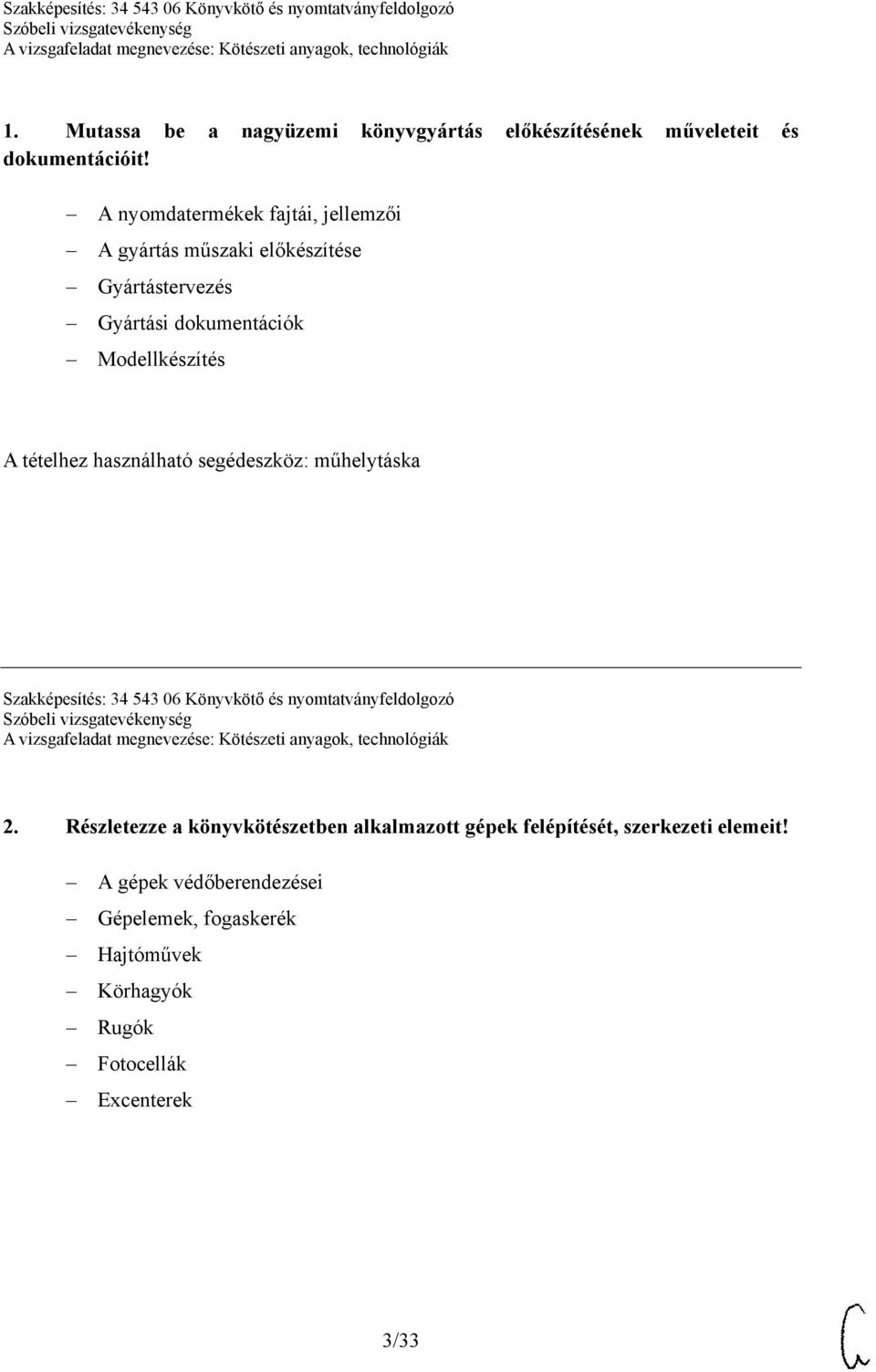 tételhez használható segédeszköz: műhelytáska Szakképesítés: 34 543 06 Könyvkötő és nyomtatványfeldolgozó 2.