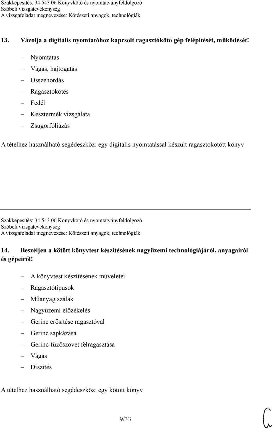 ragasztókötött könyv Szakképesítés: 34 543 06 Könyvkötő és nyomtatványfeldolgozó 14.