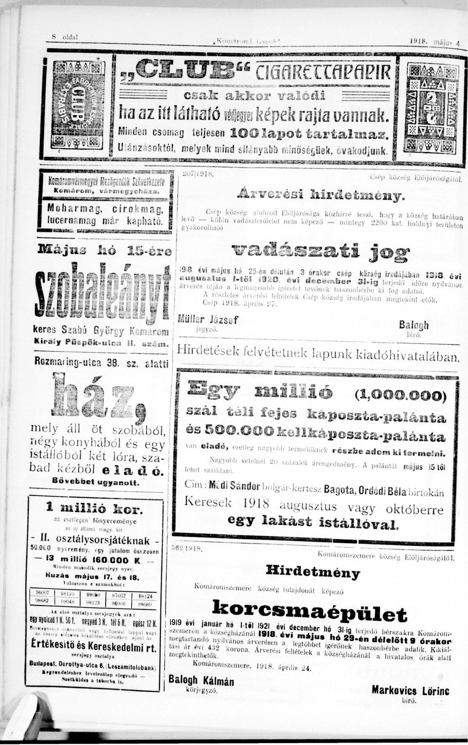 Elöljáróság közhírré lesz, hogy község htárábn levő külön vdászterületet nem képező mntegy 2200 k holdny területen gykorolhtó v d l á - s s t jj I * & ìrìn -" >}>4 - j o g * év májú hó ' n délután 3