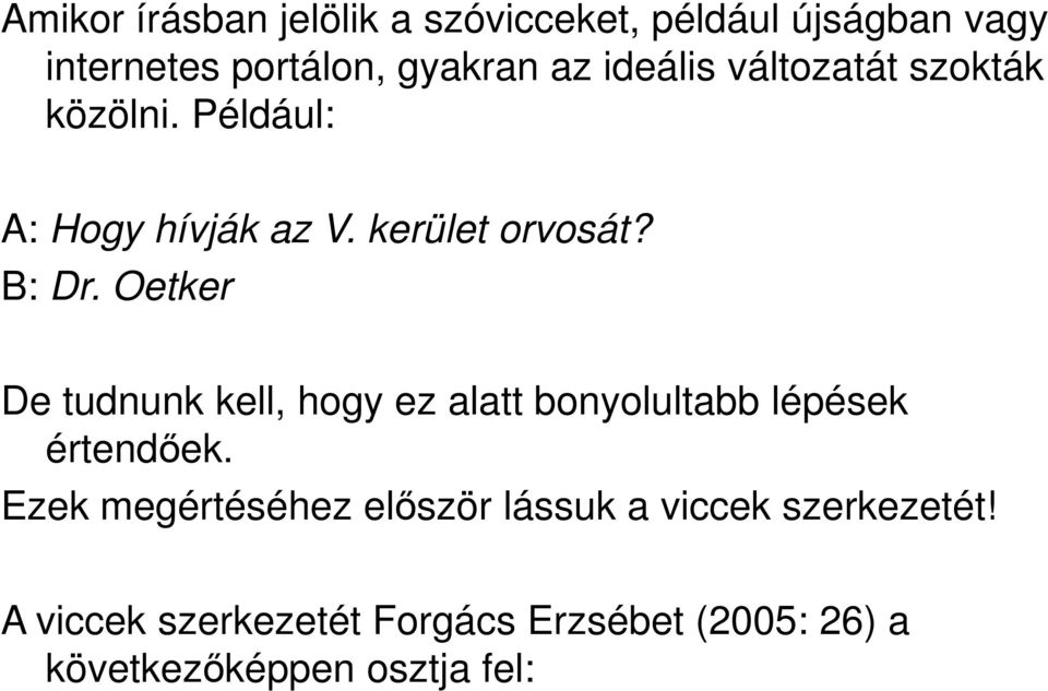 Oetker De tudnunk kell, hogy ez alatt bonyolultabb lépések értendőek.