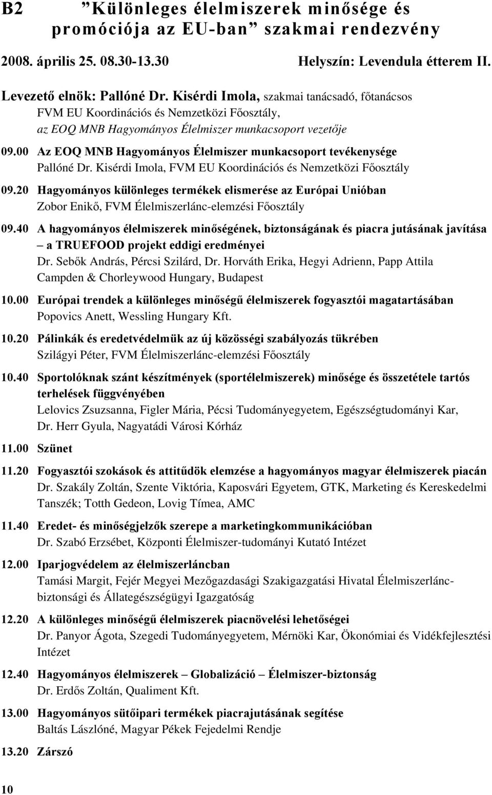 00 Az EOQ MNB Hagyományos Élelmiszer munkacsoport tevékenysége Pallóné Dr. Kisérdi Imola, FVM EU Koordinációs és Nemzetközi Főosztály 09.