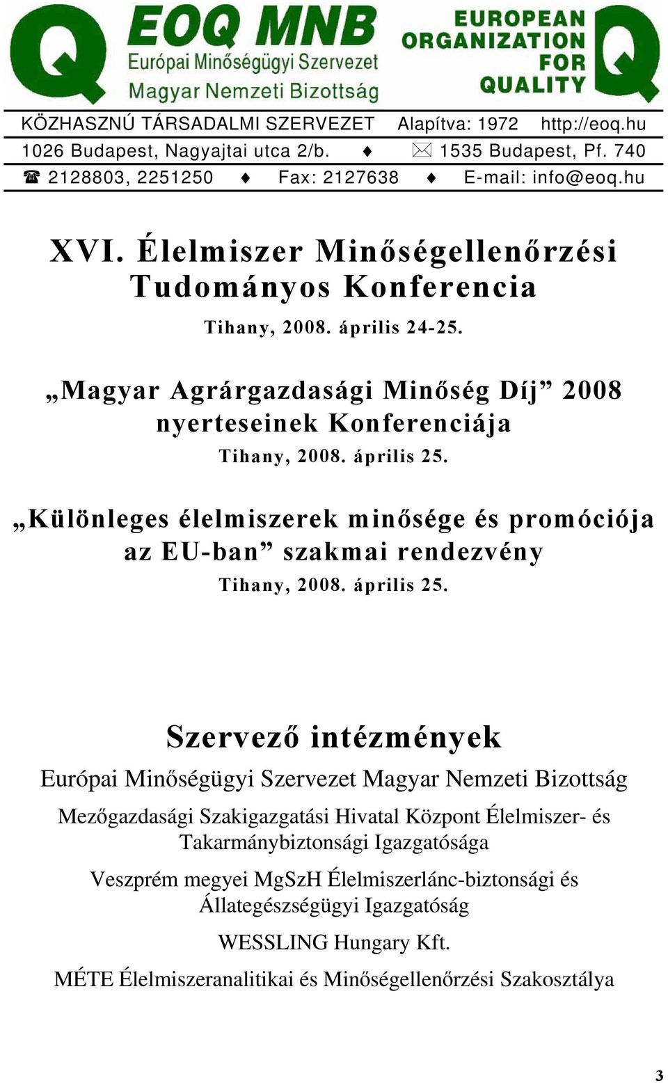 Különleges élelmiszerek minősége és promóciója az EU-ban szakmai rendezvény Tihany, 2008. április 25.