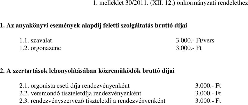 orgonazene 3.000.- Ft 2. A szertartások lebonyolításában közreműködők bruttó díjai 2.1.