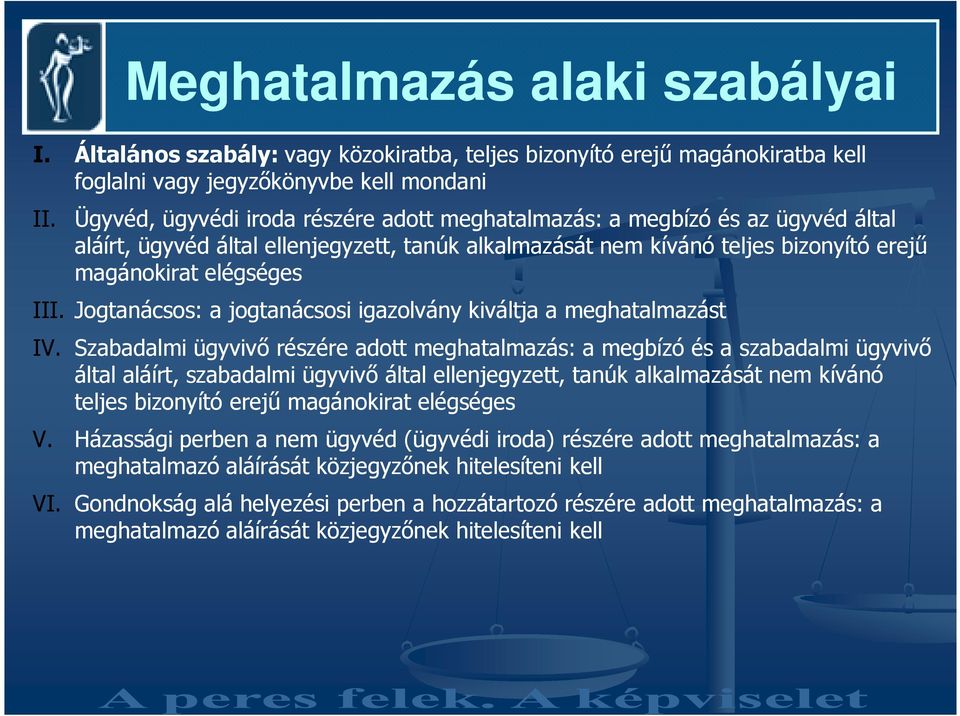 Jogtanácsos: a jogtanácsosi igazolvány kiváltja a meghatalmazást IV.