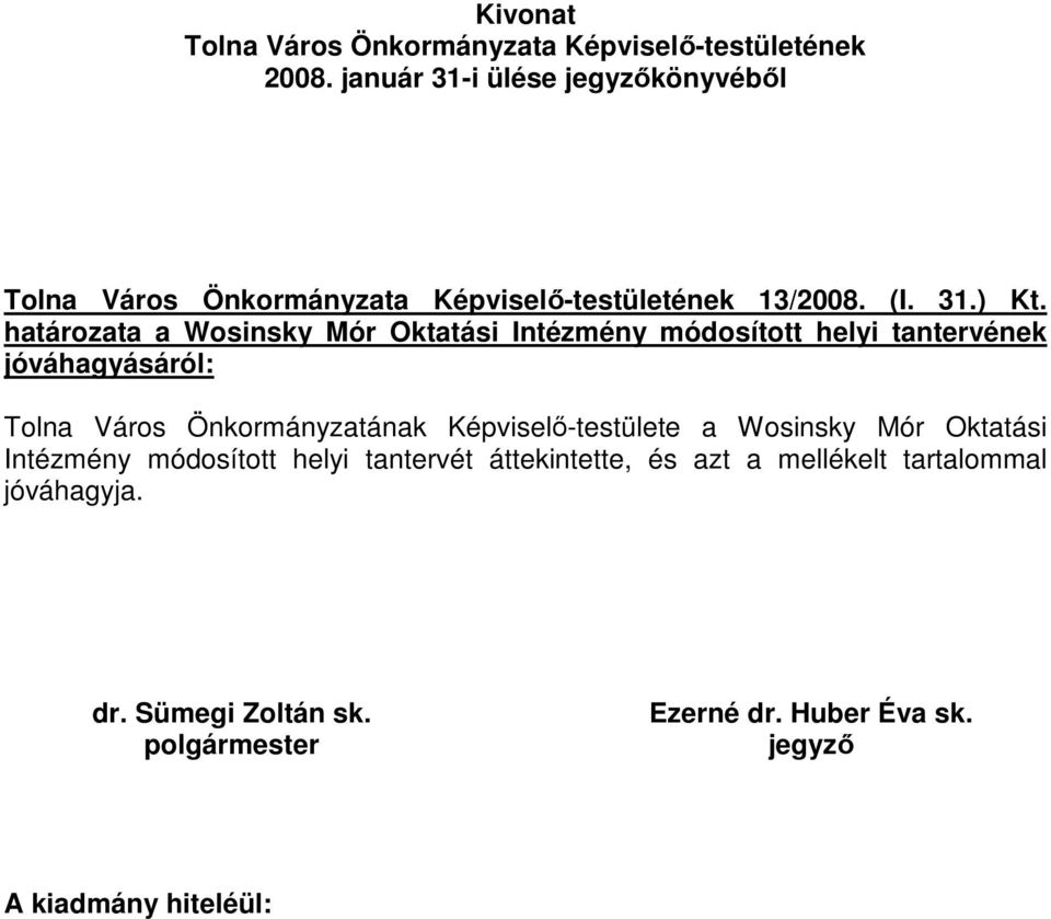 jóváhagyásáról: Tolna Város Önkormányzatának Képviselı-testülete a Wosinsky