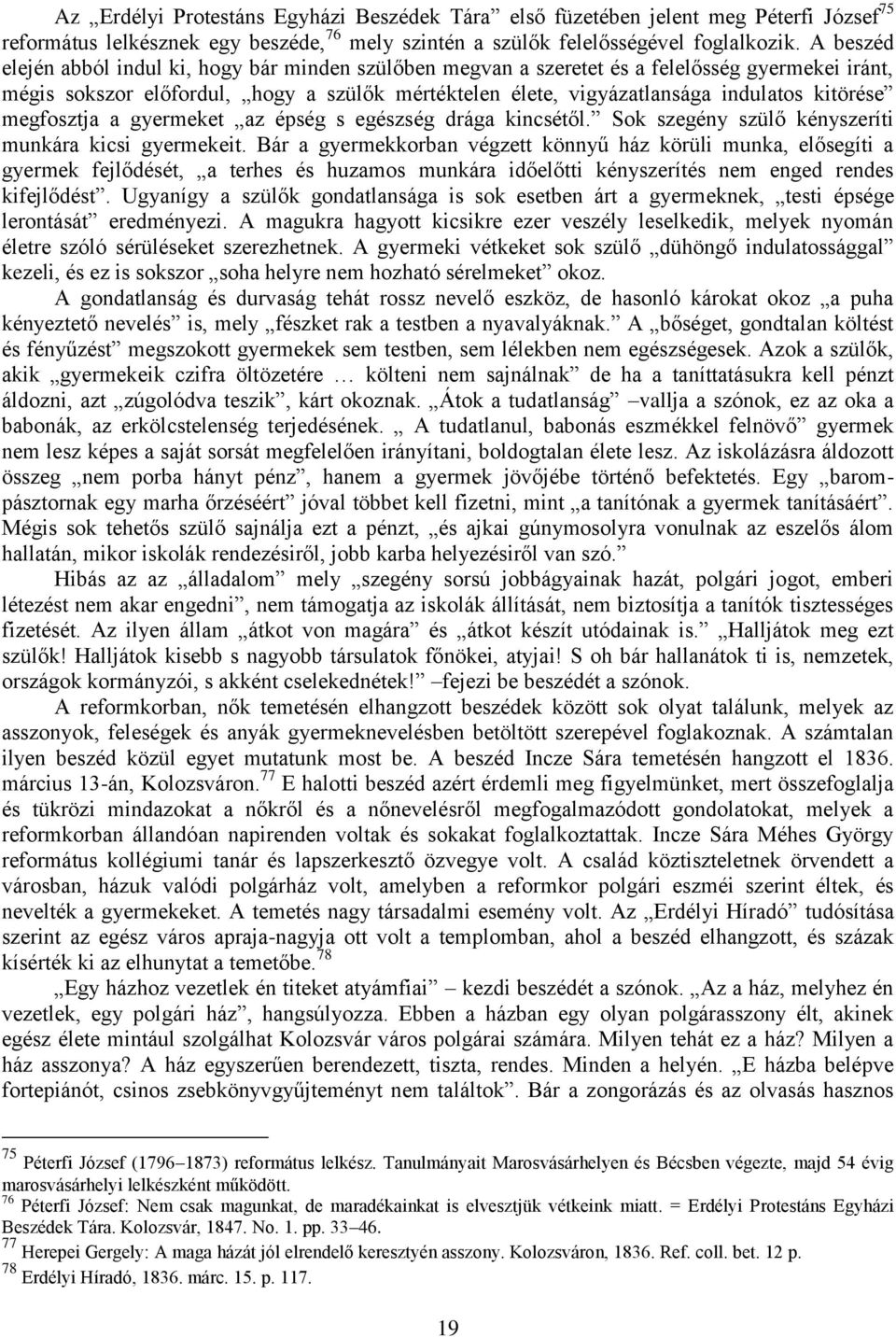 kitörése megfosztja a gyermeket az épség s egészség drága kincsétől. Sok szegény szülő kényszeríti munkára kicsi gyermekeit.