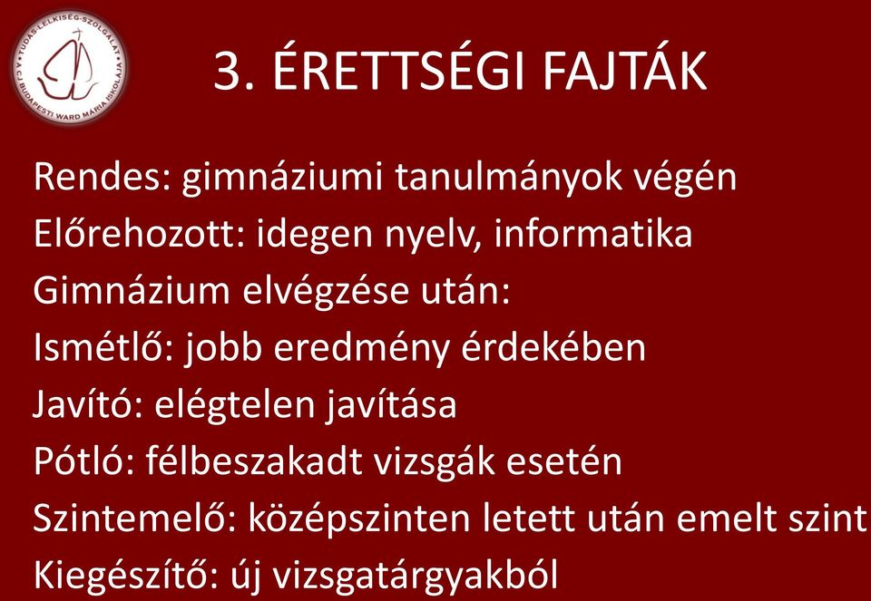 érdeké e Javító: elégtelen javítása Pótló: félbeszakadt vizsgák esetén