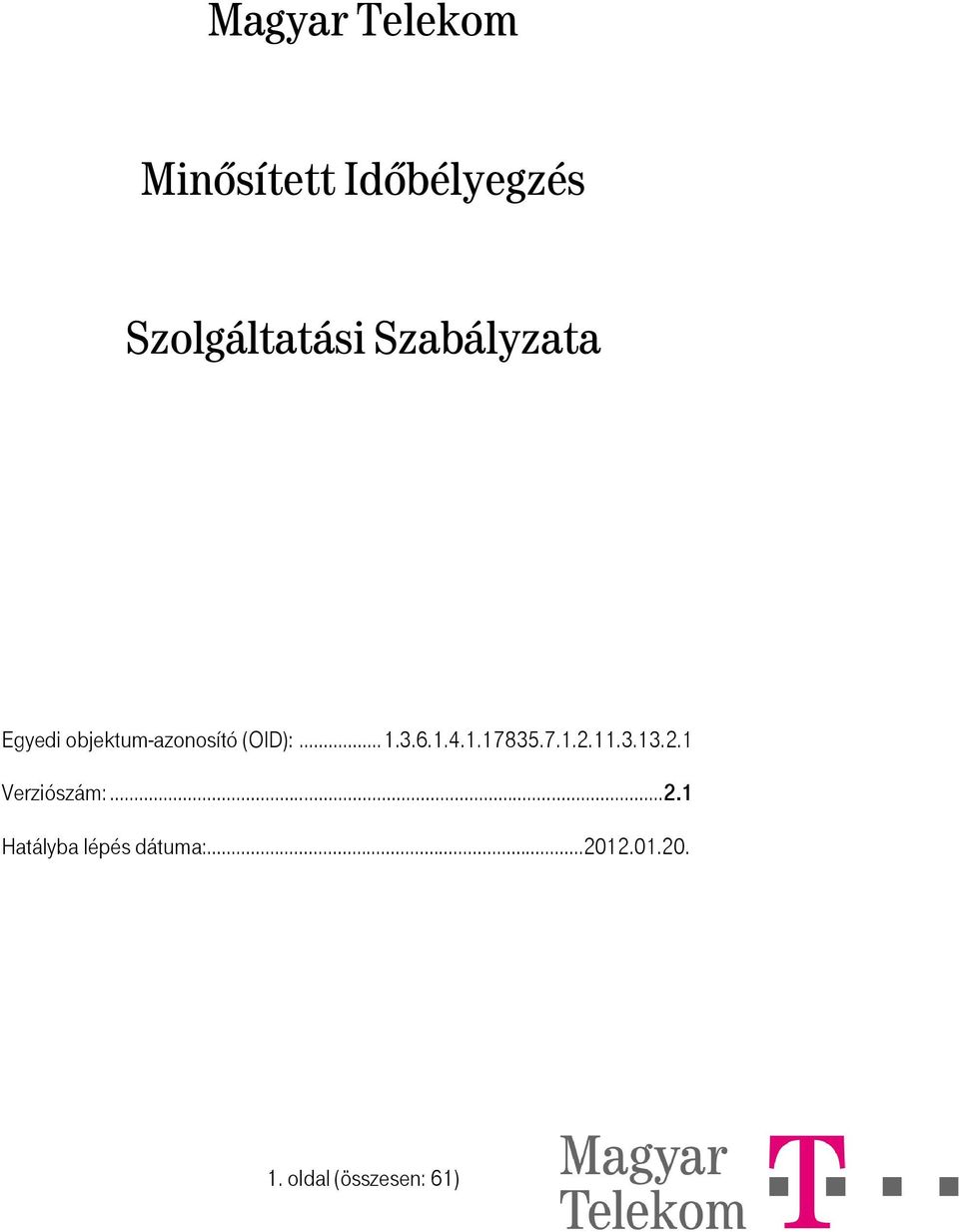 1.4.1.17835.7.1.2.11.3.13.2.1 Verziószám:...2.1 Hatályba lépés dátuma: 2012.