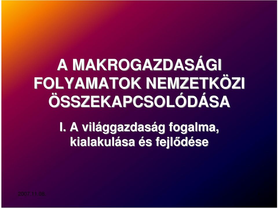 A világgazdas ggazdaság g fogalma,