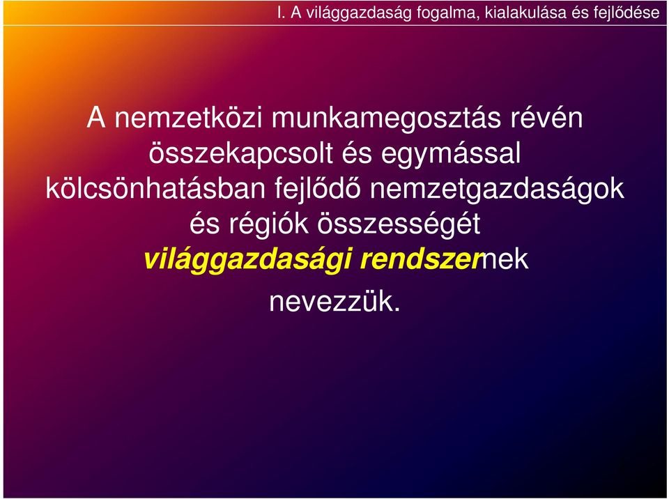 egymással kölcsönhatásban fejlődő nemzetgazdaságok és