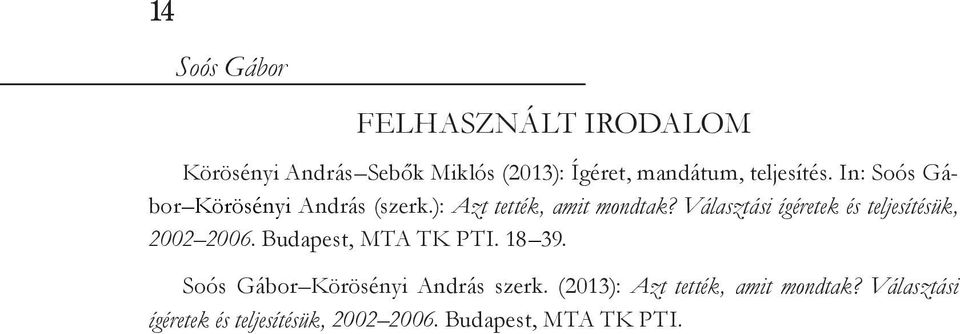 Választási ígéretek és teljesítésük, 2002 2006. Budapest, MTA TK PTI. 18 39.