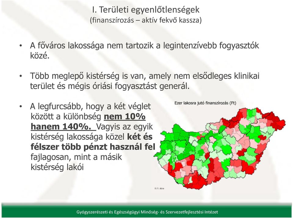 Több meglepő kistérség is van, amely nem elsődleges klinikai terület és mégis óriási fogyasztást generál.