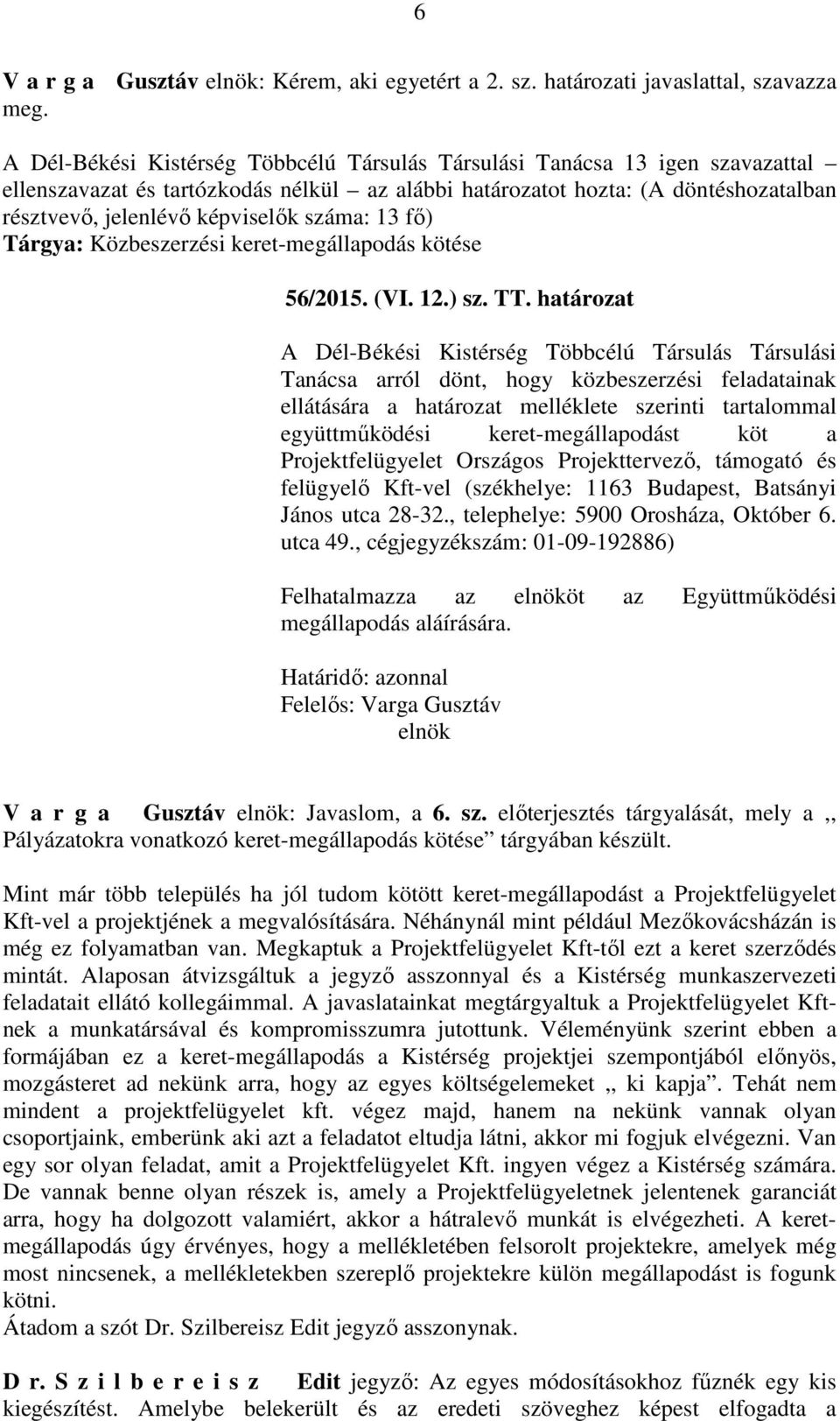 száma: 13 fő) Tárgya: Közbeszerzési keret-megállapodás kötése 56/2015. (VI. 12.) sz. TT.