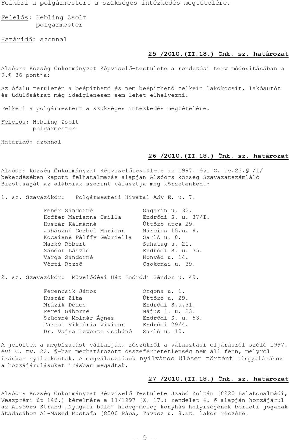 26 /2010.(II.18.) Önk. sz. határozat Alsóörs község Önkormányzat Képviselőtestülete az 1997. évi C. tv.23.
